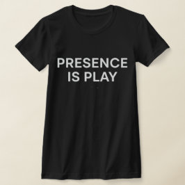 Presence Is Play Minimalistische Spirituele Quote  T-shirt