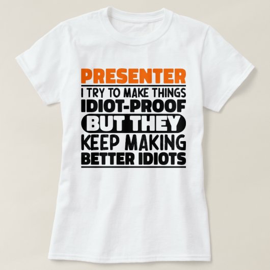 Presentator Ik probeer dingen grappig te maken uit T-shirt (Design voorkant)