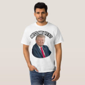 President Donald J. Trump Mis je me al? T-shirt (Voorkant volledig)