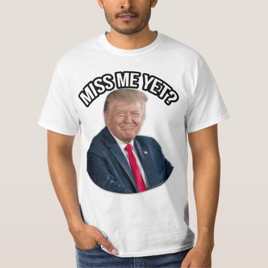 President Donald J. Trump Mis je me al? T-shirt (Voorkant)