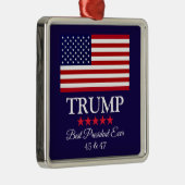 PRESIDENT DONALD TRUMP BEST PRESIDENT EVER  METALEN ORNAMENT (Rechts)