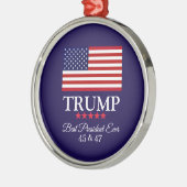 PRESIDENT DONALD TRUMP BEST PRESIDENT EVER  METALEN ORNAMENT (Links)