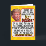 President Donald Trump Funny Best Birthday Feestdagen Kaart<br><div class="desc">President Donald Trump Funny Best Birthday Card voor iedereen! iedereen zal het ermee eens zijn, dit zal absoluut je beste verjaardag aller tijden zijn. Je bent een uitstekende, kwalitatief hoogstaande persoon met een geweldig karakter. Geloof me, een geweldig persoon als jij verdient een geweldige verjaardag. De grappige 'Birthday Card' is...</div>