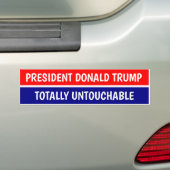 PRESIDENT DONALD TRUMP TOTALLY UNTOUCHABLE BUMPERSTICKER (Op auto)