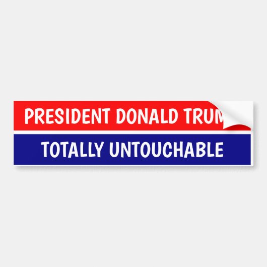 PRESIDENT DONALD TRUMP TOTALLY UNTOUCHABLE BUMPERSTICKER (Voorkant)