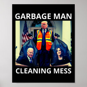 President Garbyge Man Schoonmaak Mess Tee Trump Ne Poster