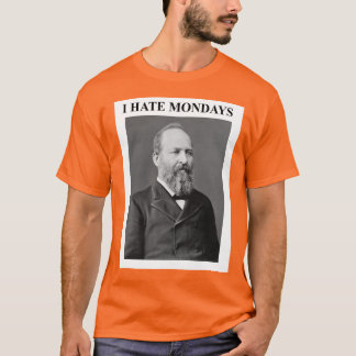 President Garfield Hates Mondays  T-shirt