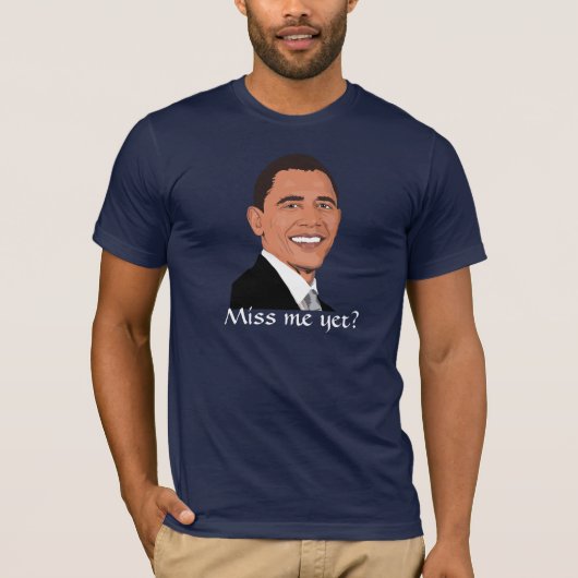 President Obama vraagt: "Miss me al?" T-shirt (Voorkant)