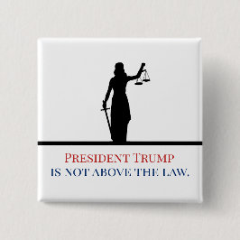 President Trump ligt niet boven de wet Lady Justic Vierkante Button 5,1 Cm