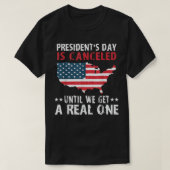 Presidenten dag wordt geannuleerd totdat we er ech t-shirt (Design voorkant)