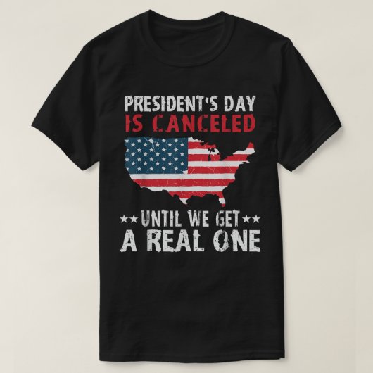 Presidenten dag wordt geannuleerd totdat we er ech t-shirt (Design voorkant)