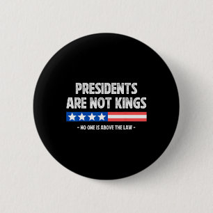Presidenten zijn geen koningen, niemand staat bove ronde button 5,7 cm