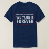 Presidenten zijn tijdelijk Wu is Forever Pin T-shirt (Design voorkant)