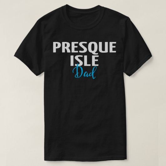 Presque Isle Dad 1 T-shirt (Design voorkant)
