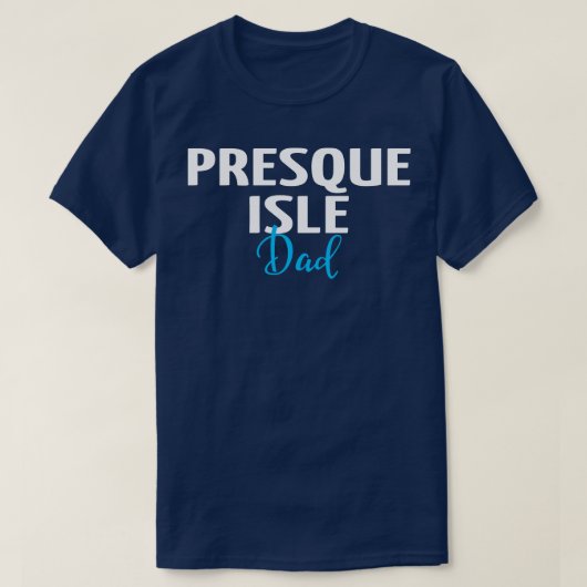 Presque Isle Dad 1 T-shirt (Design voorkant)
