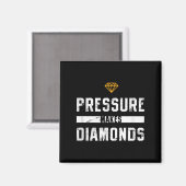 Pressure Makes Diamonds Insrational And Motivation Magneet (Voorkant / Achterkant)