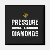 Pressure Makes Diamonds Insrational And Motivation Magneet (Voorkant)