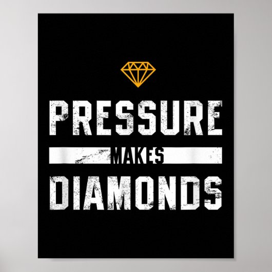 Pressure Makes Diamonds Insrational And Motivation Poster (Voorkant)