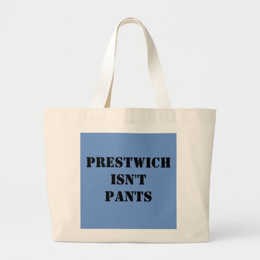Prestwich is geen pants grote tote bag (Voorkant)