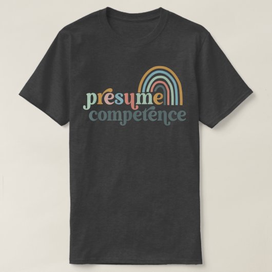 Presume Competence SPED Teacher T-shirt (Design voorkant)