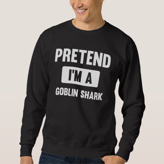 Pretend I m A Goblin Shark  Halloween Costume Trui (Voorkant)