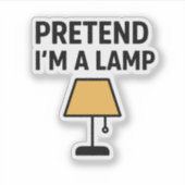 Pretend I’m A Lamp Cute Lamp Sticker (Voorkant)