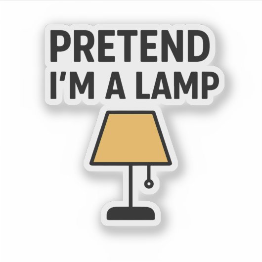 Pretend I’m A Lamp Cute Lamp Sticker (Voorkant)