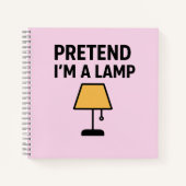 Pretend I’m A Lamp Funny Lamp Notebook Notitieboek (Voorkant)