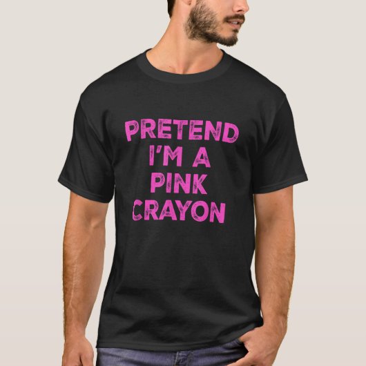 Pretend I m A Pink Crayon Lazy Halloween Costume  T-shirt (Voorkant)