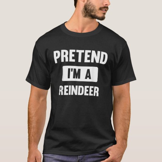 Pretend I m A Reindeer Funny Halloween Costume  T-shirt (Voorkant)