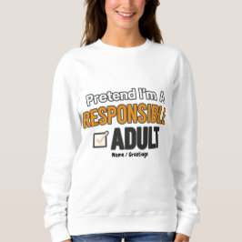 Pretend I’m A Responsible Adult Funny Modern  Trui