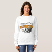 Pretend I’m A Responsible Adult Funny Modern  Trui (Voorkant volledig)