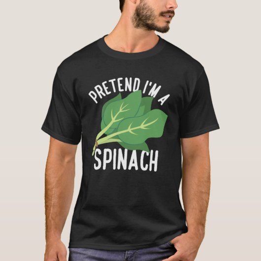 Pretend I m A Spinach Spinach Vegetables T-shirt (Voorkant)