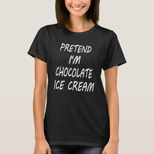 Pretend I m Chocolate Ice Cream  Food Halloween Co T-shirt (Voorkant)