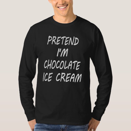 Pretend I m Chocolate Ice Cream  Food Halloween Co T-shirt (Voorkant)