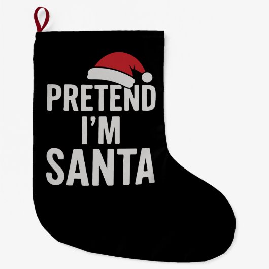 Pretend I’m Santa - Funny Christmas Humor Grote Kerstsok (Voorkant)