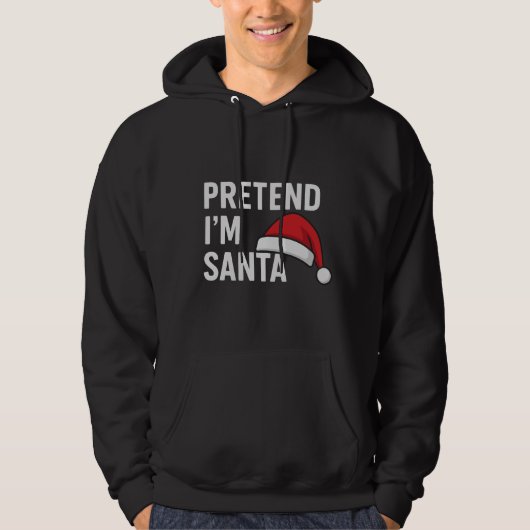 Pretend I’m Santa - Funny Christmas Humor Hoodie (Voorkant)