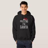 Pretend I’m Santa - Funny Christmas Humor Hoodie (Voorkant volledig)