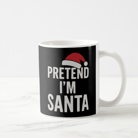 Pretend I’m Santa - Funny Christmas Humor Koffiemok (Rechts)