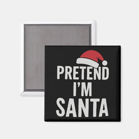 Pretend I’m Santa - Funny Christmas Humor Magneet (Voorkant / Achterkant)