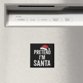 Pretend I’m Santa - Funny Christmas Humor Magneet (Insitu (Vaatwasser))