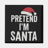 Pretend I’m Santa - Funny Christmas Humor Magneet (Voorkant)
