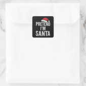 Pretend I’m Santa - Funny Christmas Humor Vierkante Sticker (Tas)