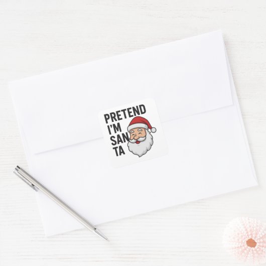 Pretend I’m Santa - Funny Christmas Quote Vierkante Sticker (Envelop)