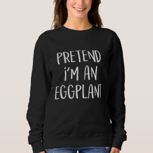 Pretend I m'n Eggplant Costume Funny Food Hwe Trui