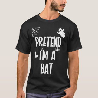 Pretend Im a Bat T-shirt