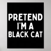 Pretend I'm A Black Cat Easy Lazy Halloween Costum Poster (Voorkant)