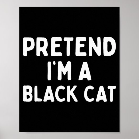 Pretend I'm A Black Cat Easy Lazy Halloween Costum Poster (Voorkant)