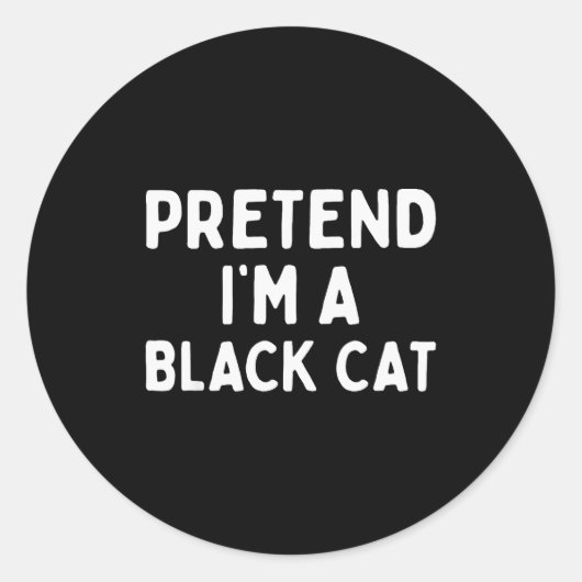 Pretend I'm A Black Cat Easy Lazy Halloween Costum Ronde Sticker (Voorkant)