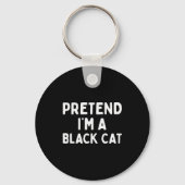 Pretend I'm A Black Cat Easy Lazy Halloween Costum Sleutelhanger (Voorkant)